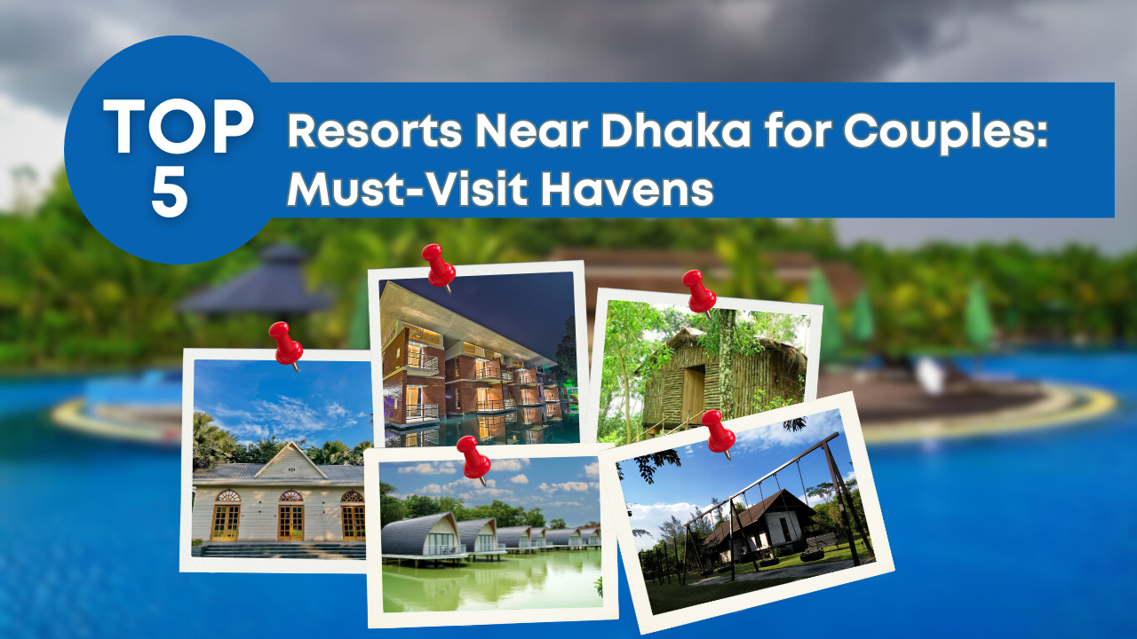 Resorts Near Dhaka for Couples